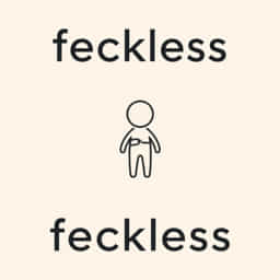 Feckless Meaning In English