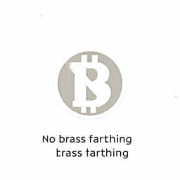 Not A Brass Farthing Meaning