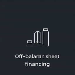 Off Balance Sheet Financing