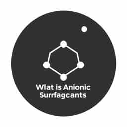 What Is Anionic Surfactants