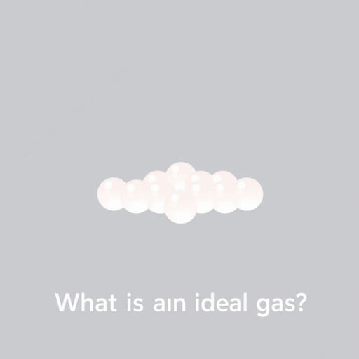 What Is An Ideal Gas?